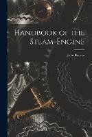 Handbook of the Steam-Engine