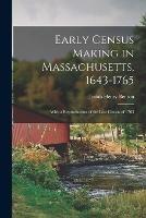 Early Census Making in Massachusetts, 1643-1765: With a Reproduction of the Lost Census of 1765