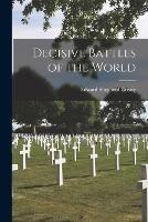 Decisive Battles of the World