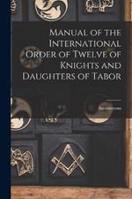 Manual of the International Order of Twelve of Knights and Daughters of Tabor