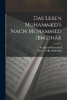 Das Leben Muhammed's nach Muhammed Ibn Ishak