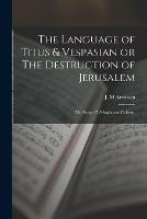 The Language of Titus & Vespasian or The Destruction of Jerusalem: Ms. Pepys 37 (Magdalene College,