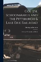 Col. J.M. Schoonmaker and the Pittsburgh & Lake Erie Railroad: A Study of Personality and Ideals