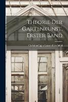 Theorie Der Gartenkunst, Erster Band