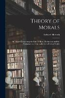 Theory of Morals: An Inquiry Concerning the Law of Moral Distinctions and the Variations and Contradictions of Ethical Codes