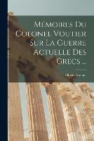 Memoires Du Colonel Voutier Sur La Guerre Actuelle Des Grecs ...