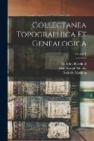 Collectanea Topographica Et Genealogica; Volume 8