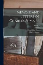 Memoir and Letters of Charles Sumner; Volume 4