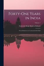 Forty-One Years in India: From Subaltern to Commander-In-Chief; Volume 1