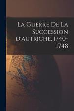 La Guerre De La Succession D'autriche, 1740-1748