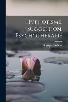 Hypnotisme, Suggestion, Psychotherapie