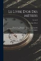 Le Livre D'or Des Metiers: Histoire De L'orfevrerie-Joaillerie Et Des Anciennes Communautes Et Confreries D'orfevres-Joailliers De La France Et De La Belgique; Volume 3