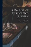 A Manual of Orthopedic Surgery