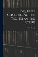 Inquiries Concerning the Tactics of the Future