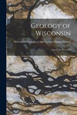 Geology of Wisconsin: Survey of 1873-1879