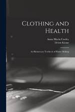 Clothing and Health: An Elementary Textbook of Home Making