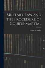 Military Law and the Procedure of Courts-Martial