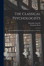 The Classical Psychologists: Selections Illustrating Psychology From Anaxagoras to Wundt