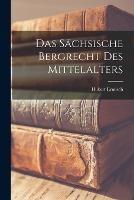 Das Sachsische Bergrecht Des Mittelalters