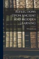 Reflections Upon Ancient and Modern Learning