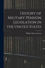 History of Military Pension Legislation in the United States