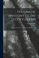 Systematic Anatomy of the Dicotyledons: Monochlamydeae. Addenda, Concluding Remarks