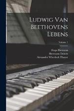 Ludwig Van Beethovens Lebens; Volume 1