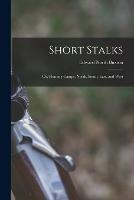 Short Stalks: Or, Hunting Camps, North, South, East, and West