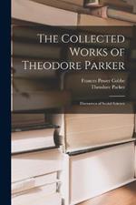 The Collected Works of Theodore Parker: Discourses of Social Science