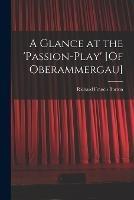 A Glance at the 'passion-Play' [Of Oberammergau]