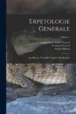 Erpetologie Generale: Ou, Histoire Naturelle Complete Des Reptiles; Volume 1