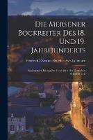 Die Mersener Bockreiter Des 18. Und 19. Jahrhunderts: Erganzender Beitrag Zur Geschichte Des Deutschen Gaunerthums