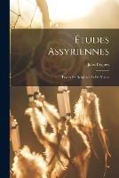 Etudes Assyriennes: Textes De Babylone Et De Ninive