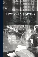 Lexicon Medicum: Or, Medical Dictionary