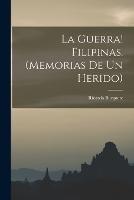 La guerra! Filipinas. (Memorias de un herido)