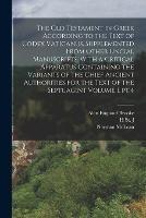 The Old Testament in Greek According to the Text of Codex Vaticanus, Supplemented From Other Uncial Manuscripts, With a Critical Apparatus Containing the Variants of the Chief Ancient Authorities for the Text of the Septuagint Volume 1, pt.4