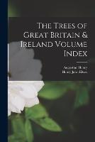 The Trees of Great Britain & Ireland Volume Index