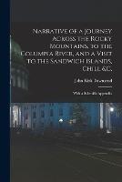 Narrative of a Journey Across the Rocky Mountains, to the Columbia River, and a Visit to the Sandwich Islands, Chili,   With a Scientific Appendix