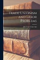 Trade Unionism and Labor Problems