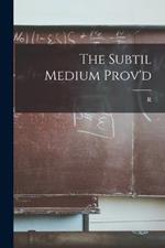 The Subtil Medium Prov'd