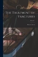 The Treatment of Fractures; Volume 1