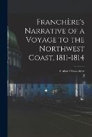 Franchere's Narrative of a Voyage to the Northwest Coast, 1811-1814