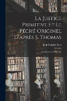 La justice primitive et le peche originel d'apres S. Thomas; les sources, la doctrine