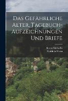 Das gefahrliche Alter, Tagebuch-Aufzeichnungen und Briefe