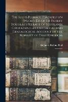 The Scots Peerage: Founded on Wood's ed. of Sir Robert Douglas's Peerage of Scotland; Containing an Historical and Genealogical Account of the Nobility of That Kingdom: 5