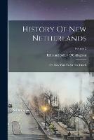 History Of New Netherlands: Or, New York Under The Dutch; Volume 2