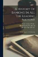 A History Of Banking In All The Leading Nations: Great Britain, By H. D. Macleod