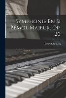 Symphonie En Si Bemol Majeur. Op. 20