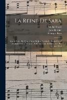 La Reine De Saba: Grand Opera En Quatre Actes De Jules Barbier Et Michel Carre; Musique De Ch. Gounod; Partition Chant Et Piano; Arr. Par Georges Bizet