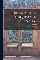 Cronica De La Conquista De Granada...